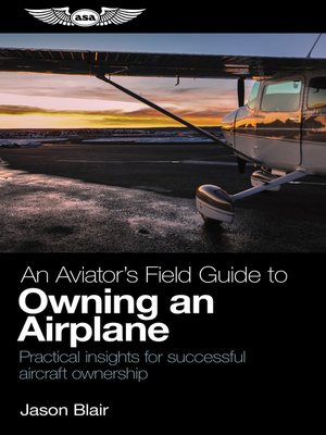 cover image of An Aviator's Field Guide to Owning an Airplane